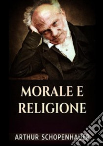 Morale e religione libro di Schopenhauer Arthur