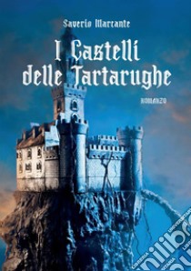 I castelli delle Tartarughe libro di Marcante Saverio