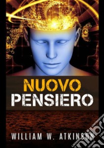 Nuovo pensiero libro di Atkinson William Walker