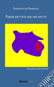 Poesie dettate dal mio gatto libro di De Francisco Francesco