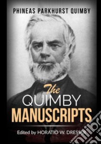 The Quimby manuscripts libro di Quimby Phineas Parkhurst