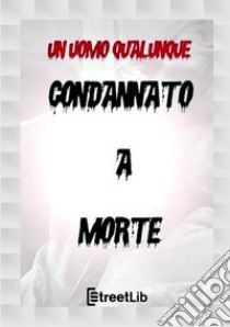 Condannato a morte libro di Molon Dario