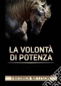 La volontà di potenza libro di Nietzsche Friedrich