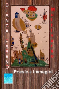 Multiverso. Poesie ed immagini libro di Fasano Bianca