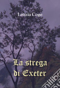 La strega di Exeter libro di Cogo Letizia