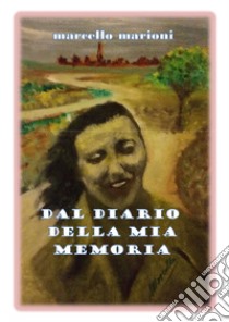 Dal diario della mia memoria libro di Marioni Marcello