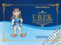 Urek e la magia del Natale libro di Spinella Giuseppa