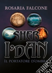 Sher i'Dan. Il portatore d'ombra libro di Falcone Rosaria