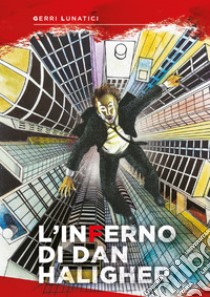 L'inferno di Dan Haligher libro di Lunatici Gerri