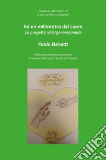 Ad un millimetro dal cuore libro di Benetti Paola