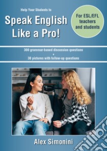 Help your students to speak English like a pro! libro di Simonini Alex