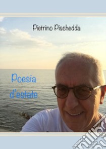 Poesia d'estate libro di Pischedda Pietrino