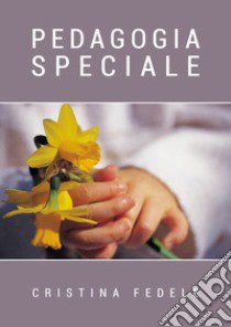 Pedagogia speciale libro di Fedele Cristina