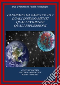 Pandemia da Sars Covid 2. Quali insegnamenti, quali evidenze, quali riflessioni libro di Rosapepe Francesco Paolo