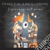 Ingranaggi dell'anima libro di Ghidini Francesca