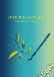 Sussurri del cuore contemplazioni Haiku libro