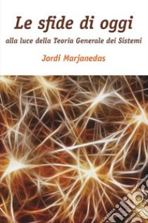 Le sfide di oggi alla luce della teoria generale dei sistemi libro di Marjanedas Jordi