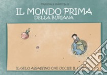 Il mondo prima della buriana libro di Martello Pasquale