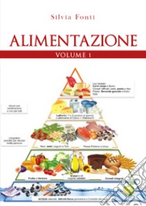 Alimentazione. Vol. 1 libro di Fonti Silvia