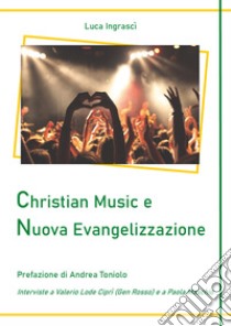 Christian Music e Nuova Evangelizzazione libro di Ingrascì Luca