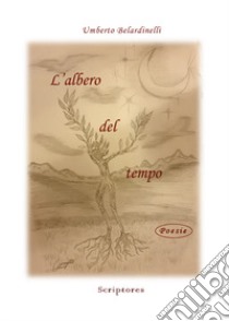 L'albero del tempo libro di Belardinelli Umberto