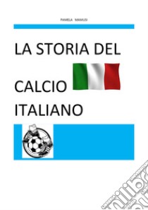 La storia del calcio italiano libro di Mamusi Pamela