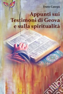 Appunti sui Testimoni di Geova e sulla spiritualità libro di Canepa Dario