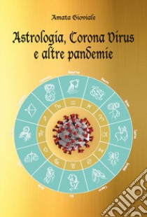 Astrologia, Corona virus e altre pandemie libro di Gioviale Amata