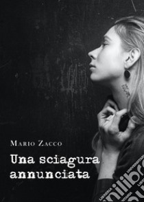 Una sciagura annunciata libro di Zacco Mario