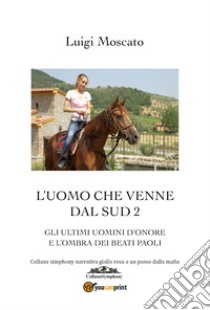 L'uomo che venne dal Sud. Vol. 2 libro di Moscato Luigi