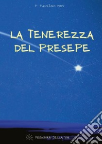 La tenerezza del presepe libro di Faustino (padre)