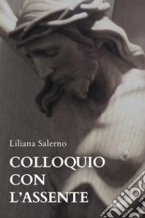 Colloquio con l'assente libro di Salerno Liliana