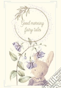 Good morning fairy tales libro di Bilous Anastasia