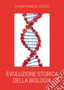 Evoluzione storica della biologia libro di Pesci Gianfranco