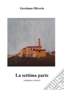 La settima parte libro di Oliverio Gerolamo