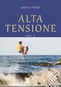 Alta tensione. Vol. 2 libro di Fiore Daida