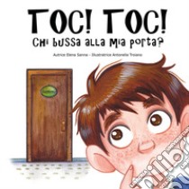 Toc! Toc! Chi bussa alla mia porta? libro di Sanna Elena