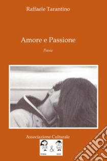 Amore e passione libro di Tarantino Raffaele