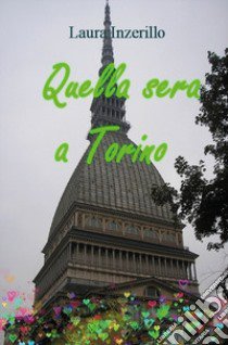 Quella sera a Torino libro di Inzerillo Laura