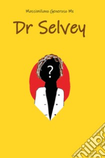 Dr Selvey libro di Generoso Massimiliano