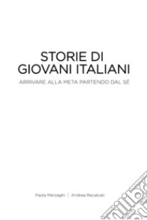 Storie di giovani italiani. Arrivare alla meta partendo dal sé libro di Merzaghi Paola; Recalcati Andrea