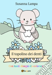 Il topolino dei denti libro di Lampa Susanna