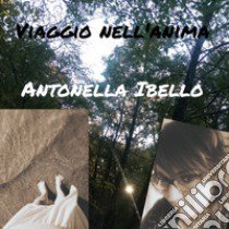 Viaggio nell'anima libro di Ibello Antonella