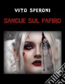 Sangue sul papiro libro di Speroni Vito