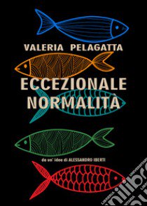 Eccezionale normalità libro di Pelagatta Valeria