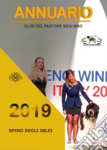 Spino degli Iblei. Annuario 2019. Club del Pastore Siciliano libro