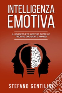 Intelligenza emotiva libro di Gentilini Stefano