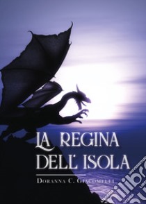 La regina dell'isola libro di Giacomelli Doranna C.