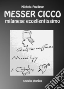 Messer Cicco milanese eccellentissimo libro di Pugliese Michela