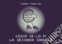 Covid 19 lo fi. La seconda ondata libro di Tabellini Andrea